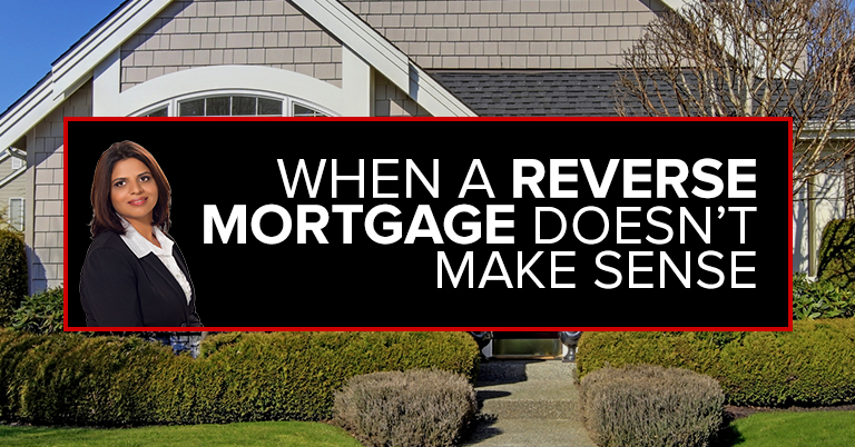 When A Reverse Mortgage Doesn’t Make Sense