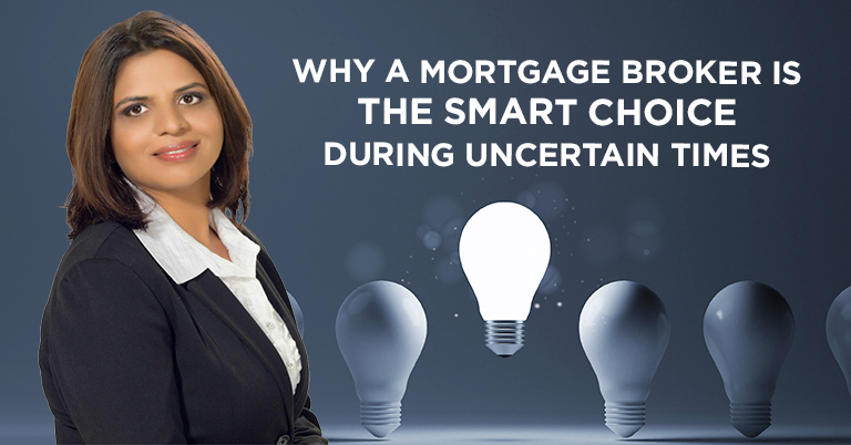 Why a Mortgage Broker is the smart choice during uncertain times