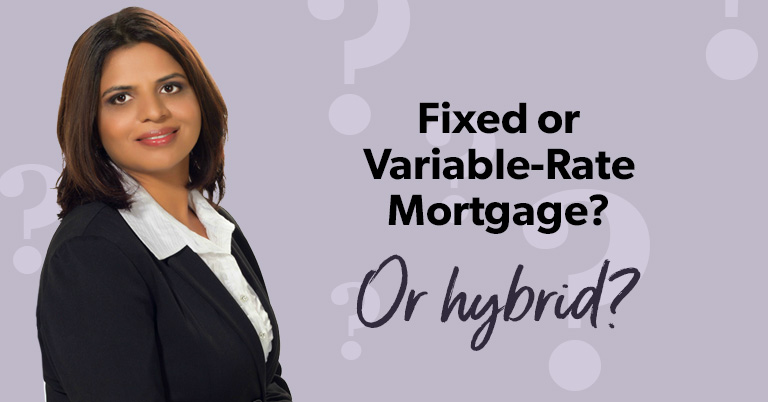 Fixed or Variable Rate Mortgage? Or Hybrid?