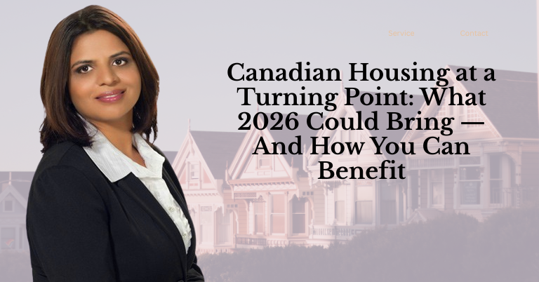 Canadian Housing at a Turning Point: What 2026 Could Bring — And How You Can Benefit