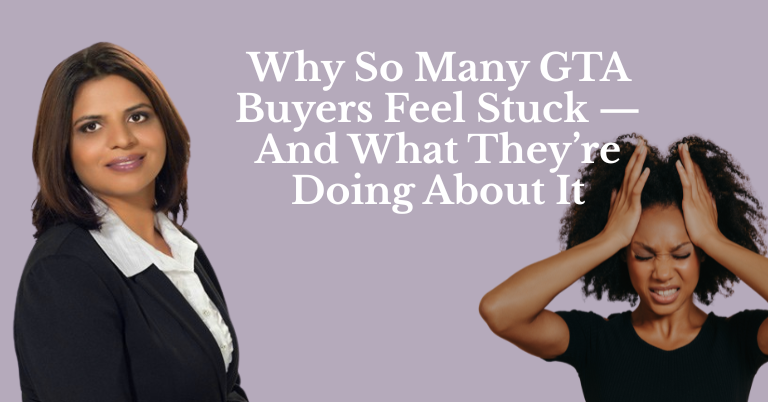 Why So Many GTA Buyers Feel Stuck — And What They’re Doing About It